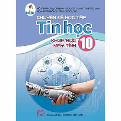 Sách giáo khoa Chuyên đề học tập Tin học 10- Khoa học máy tính- Cánh Diều (Kèm Nilon bọc Sách)