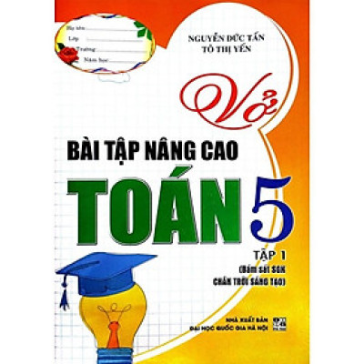 Sách - Vở Bài Tập Nâng Cao Toán Lớp 5 - Tập 1 - Bám Sát SGK Chân Trời Sáng Tạo - Hồng Ân