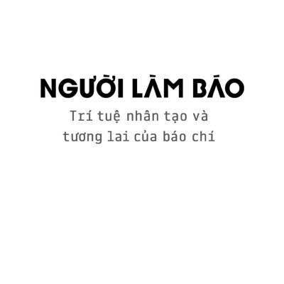 Sách - Người Làm Báo - Trí Tuệ Nhân Tạo Và Tương Lai Của Báo Chí