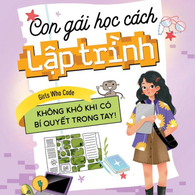 Con Gái Học Cách Lập Trình - Không Khó Khi Có Bí Quyết Trong Tay!