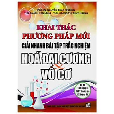 Sách - Khai Thác Phương Pháp Mới Giải Nhanh Bài Tập Trắc Nghiệm Hoá Đại Cương Vô Cơ - Hồng Ân