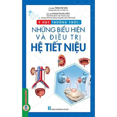 Y học thường thức: Những Biểu Hiện Và Điêu Trị Hệ Tiết Niệu