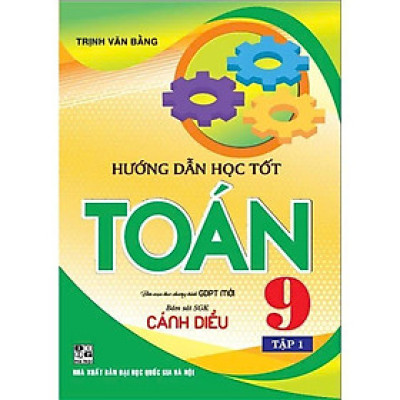 Sách - Hướng Dẫn Học Tốt Toán 9 - Tập 1 - Bám Sát SGK Cánh Diều - Trịnh Văn Bằng - Hồng Ân