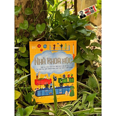 (Bìa cứng, in màu) NHÀ KHOA HỌC -  Những Câu Chuyện Truyền Cảm Hứng Từ Những Nhà Khoa Học Lỗi Lạc Nhất Thế Giới – Isabel Thomas – Lê Thị Mai Trang dịch – Đông A – NXB Dân trí