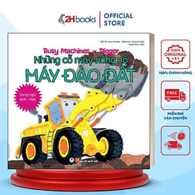 Sách- Song Ngữ Anh  Việt, Những Cỗ Máy Năng Nổ - Máy Đào Đất (Tái bản 2021)- 2HBooks