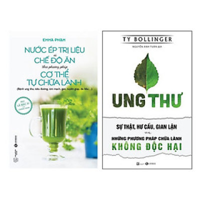 Sách Combo 2c:Ung Thư Sự Thật, Hư Cấu, Gian Lận Và + Nước ép trị liệu và chế độ ăn theo phương pháp cơ thể tự chữa