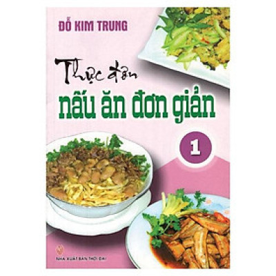 Thực Đơn Nấu Ăn Đơn Giản - Tập 1