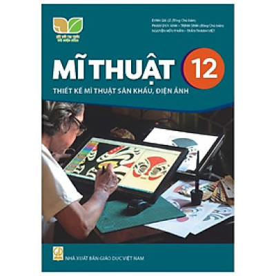 Sách giáo khoa Mĩ Thuật 12- Thiết kế mĩ thuật Sân khấu, Điện ảnh- Kết Nối Tri Thức Với Cuộc Sống (Kèm Nilon bọc Sách)