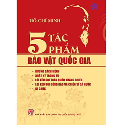 5 tác phẩm B.ảo vật quốc gia (Đường cách mệnh, Nhật ký trong tù, Lời kêu gọi toàn quốc kháng chiến, Lời kêu gọi đồng bào và chiến sĩ cả nước, di chúc)