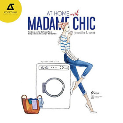 Sách - AT HOME WITH MADAME CHIC – Thanh lịch từ những khoảnh khắc đời thường