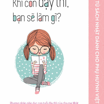 Khi Con Dậy Thì, Bạn Sẽ Làm Gì?