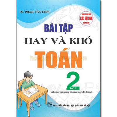 Sách - Bài Tập Hay Và Khó Toán Lớp 2 - Dùng Chung Các Bộ SGK Hiện Hành - Phạm Văn Công - Hồng Ân