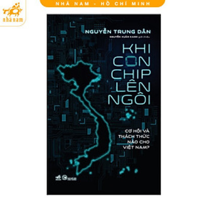 Sách - Khi con chip lên ngôi (Nhã Nam HCM)