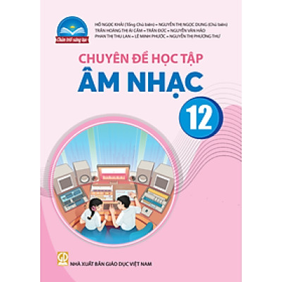 Sách giáo khoa Chuyên đề học tập Âm Nhạc 12- Chân Trời Sáng Tạo (Kèm Nilon bọc Sách)