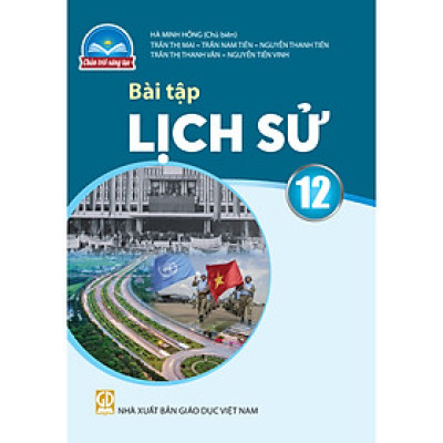 Sách Bài Tập Lịch Sử 12- Chân Trời Sáng Tạo (Kèm Nilon bọc Sách)