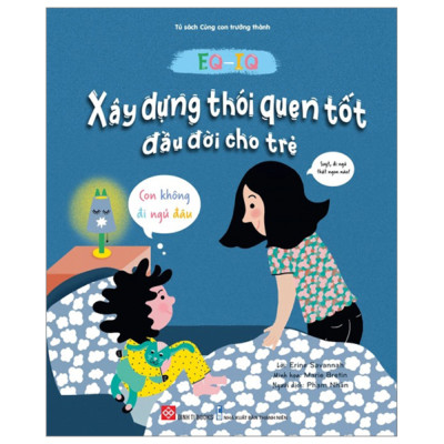 EQ-IQ - Xây dựng thói quen tốt đầu đời cho trẻ - Con không đi ngủ đâu
