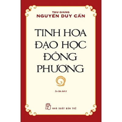 Tinh Hoa Đạo Học Đông Phương (Tái Bản 2021) - Bản Quyền