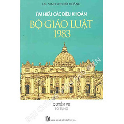 Tìm Hiểu Các Điều Khoản Bộ Giáo Luật 1983, Quyển VII TỐ TỤNG