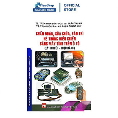 Sách - Chuẩn Đoán, Sửa Chữa, Bảo Trì, Hệ Thống Điều Khiển Bằng Máy Tính Trên Ô Tô ( Lý Thuyết, Thực Hành) - STK