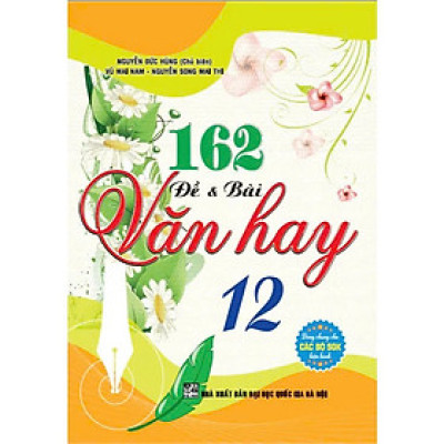 Sách - 162 đề và bài văn hay 12 (dùng chung các bộ sgk hiện hành)