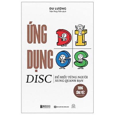 Ứng Dụng Disc Để Hiểu Từng Người Xung Quanh Bạn - Trong Công Việc