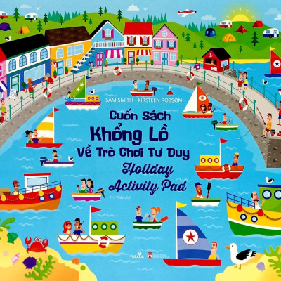 Cuốn Sách Khổng Lồ Về Trò Chơi Tư Duy - Holiday Activity Pad (Tái Bản 2023)