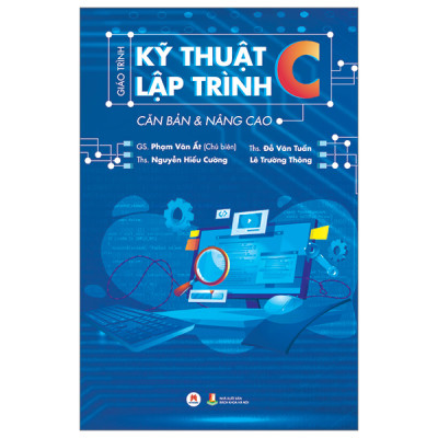 Giáo Trình Kỹ Thuật Lập Trình C Căn Bản & Nâng Cao - Tái Bản (HH)