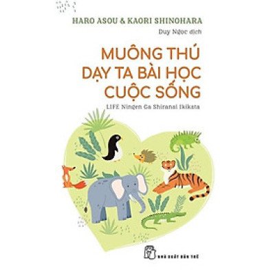 Muông Thú Dạy Ta Bài Học Cuộc Sống  - Dịch giả Duy Ngọc