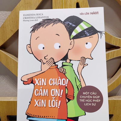 Sách cho bé - Tiến Lên Nào! - XIN CHÀO! CẢM ƠN! XIN LỖI - Một Câu Chuyện Giúp Trẻ Học Phép Lịch Sự - Sách tranh