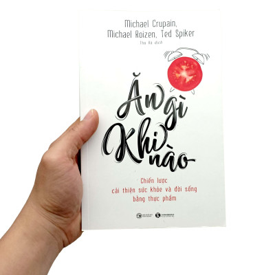 Ăn Gì Khi Nào - Chiến Lược Cải Thiện Sức Khỏe Và Đời Sống Bằng Thực Phẩm