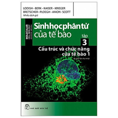 Sách Về Kiến Thức Tổng Hợp:  Sinh Học Phân Tử Của Tế Bào - Tập 3 - Cấu Trúc Và Chức Năng Của Tế Bào 1 