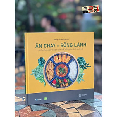 (Bìa cứng) ĂN CHAY - SỐNG LÀNH (TÁI BẢN 2023) – Dương Yến Nhi - AZ Việt Nam_ NXB Thế Giới 
