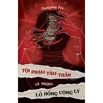 TỘI PHẠM TÂM THẦN VÀ NHỮNG LỖ HỔNG CÔNG LÝ – Changwon Pyo – Bùi Thị Huyền dịch – AZ – NXB Thanh niên