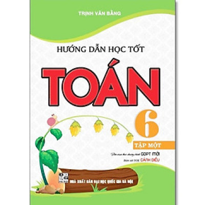 Sách - Hướng Dẫn Học Tốt Toán Lớp 6 - Dùng Kèm SGK Cánh Diều - Trịnh Văn Bằng - Hồng Ân