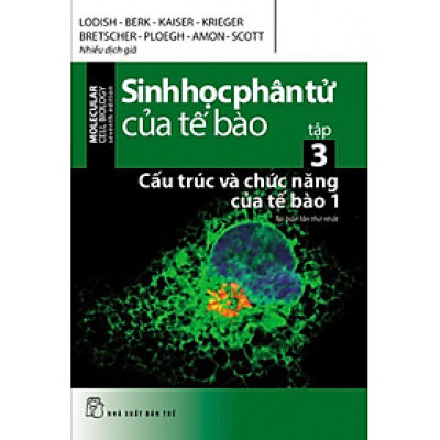 Sinh Học Phân Tử Của Tế Bào - Tập 3: Cấu Trúc Và Chức Năng Của Tế Bào 1 (Tái bản năm 2024)