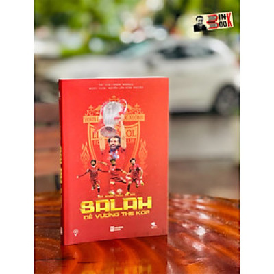 [Tặng kèm sổ tay] SALAH MỘT HUYỀN THOẠI RA ĐỜI – ĐẾ VƯƠNG THE KOP - Frank Worrall – Thbooks – bìa mềm