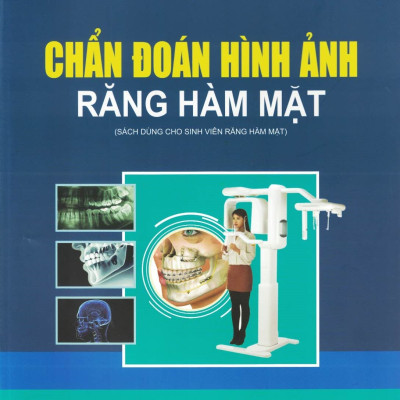 Chẩn Đoán Hình Ảnh Răng Hàm Mặt (Sách Dùng Cho Sinh Viên Răng Hàm Mặt)
