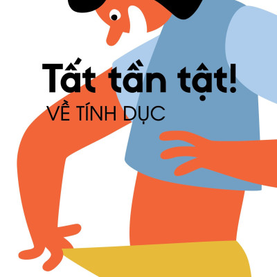 Tất Tần Tật! Về Tính Dục