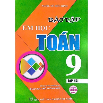 Sách - Bài Tập Em Học Toán 9 - Dùng Chung Cho Các Bộ SGK Hiện Hành - Vũ Hữu Bình - Hồng Ân