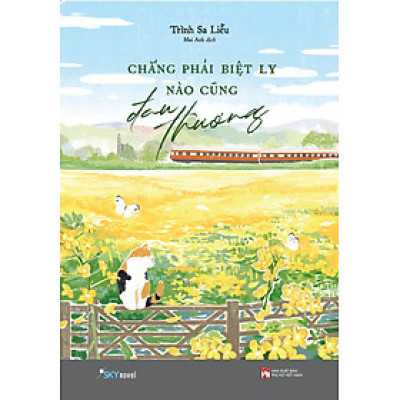 Chẳng Phải Biệt Ly Nào Cũng Đau Thương