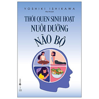 Thói Quen Sinh Hoạt Nuôi Dưỡng Não Bộ - THA