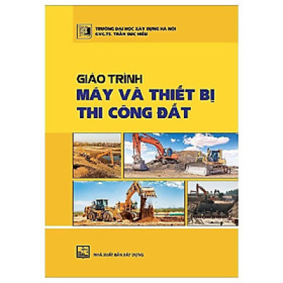 Sách - Giáo Trình Máy Và Thiết Bị Thi Công Đất - NXB Xây Dựng