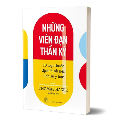 Những Viên Đạn Thần Kỳ - 10 Loại Thuốc Định Hình Nên Lịch Sử Y Học - 	Thomas Hager