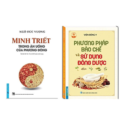 Combo 2 Cuốn: Minh Triết Trong Ăn Uống Của Phương Đông + Phương Pháp Bào Chế Và Sử Dụng Đông Dược