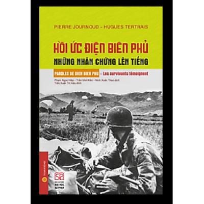 Hồi ức Điện Biên Phủ - Những nhân chứng lên tiếng (Bìa cứng)