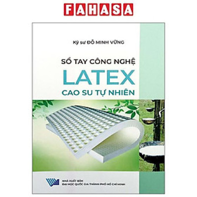 Sách - Sổ Tay Công Nghệ - Latex - Cao Su Tự Nhiên