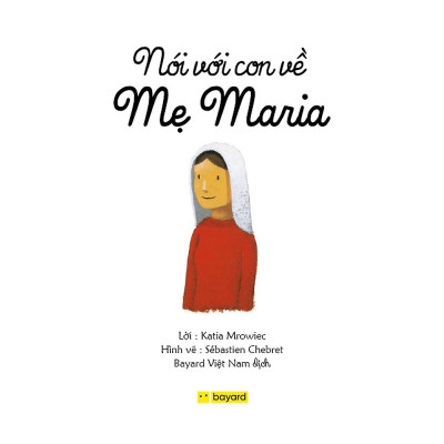 Sách - Nói Với Con Về Mẹ Maria - Truyện Tranh Thiếu Nhi - Bayard Việt Nam