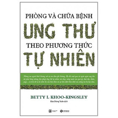 Phòng Và Chữa Bệnh Ung Thư Theo Phương Thức Tự Nhiên (Tái Bản 2023)