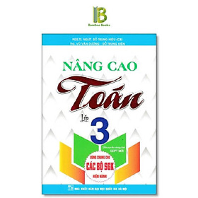 Sách - Nâng Cao Toán Lớp 3 - Dùng Chung Cho Các Bộ SGK Hện Hành - PGS. Đỗ Trung Hiệu - Hồng Ân