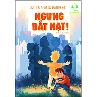 Sách- Ngưng Bắt Nạt - Cuốn Sách Thúc Đẩy Chúng Ta Cùng Nhau Hành Động (ML)